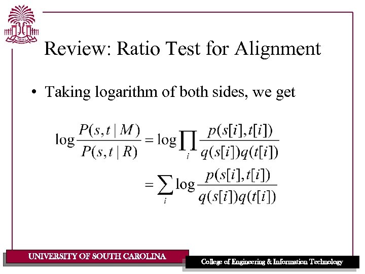 Review: Ratio Test for Alignment • Taking logarithm of both sides, we get UNIVERSITY