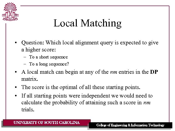 Local Matching • Question: Which local alignment query is expected to give a higher