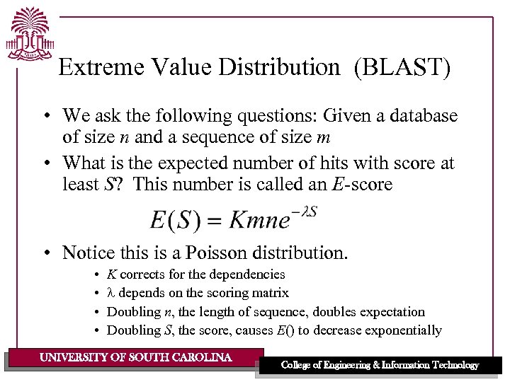 Extreme Value Distribution (BLAST) • We ask the following questions: Given a database of