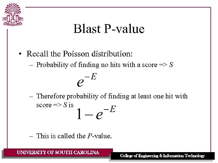Blast P-value • Recall the Poisson distribution: – Probability of finding no hits with