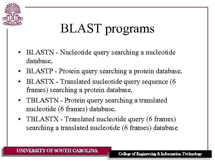 BLAST programs • BLASTN - Nucleotide query searching a nucleotide database. • BLASTP -