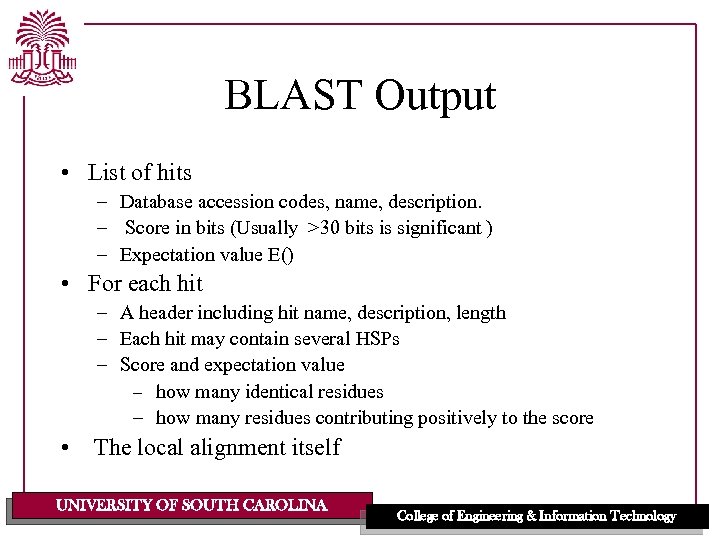 BLAST Output • List of hits – Database accession codes, name, description. – Score