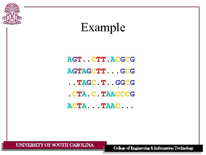 Example AGT. . CTT. ACGCG AGTAGCTT. . . GCG. . TAGC. T. . GGCG.