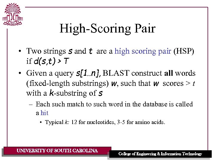 High-Scoring Pair • Two strings s and t are a high scoring pair (HSP)