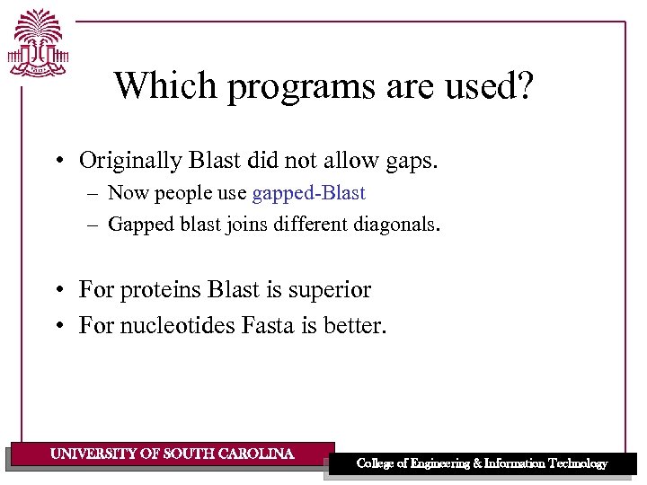 Which programs are used? • Originally Blast did not allow gaps. – Now people