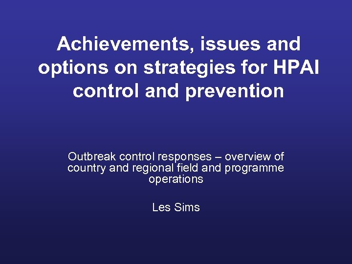 Achievements, issues and options on strategies for HPAI control and prevention Outbreak control responses