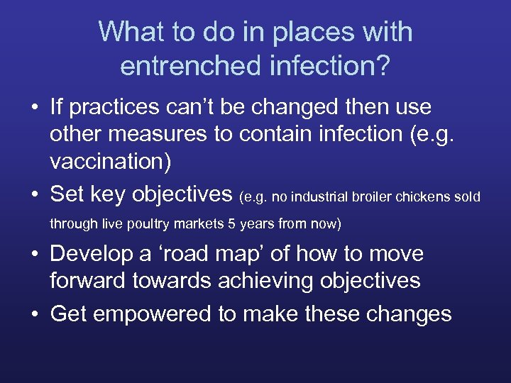 What to do in places with entrenched infection? • If practices can’t be changed