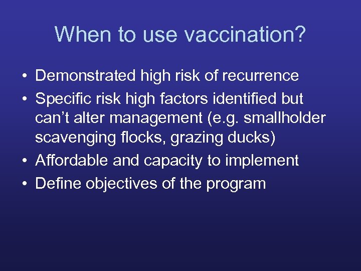 When to use vaccination? • Demonstrated high risk of recurrence • Specific risk high