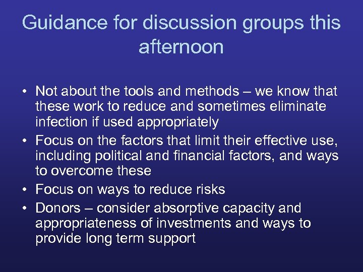 Guidance for discussion groups this afternoon • Not about the tools and methods –