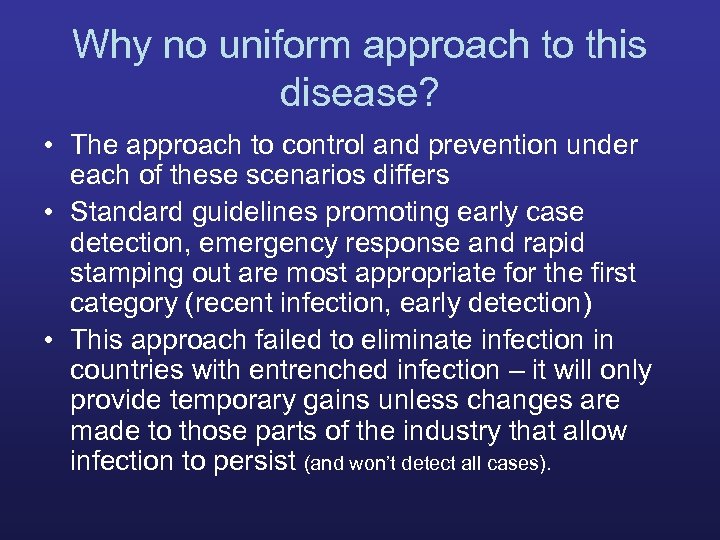 Why no uniform approach to this disease? • The approach to control and prevention