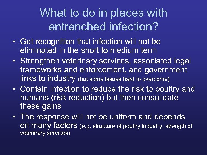 What to do in places with entrenched infection? • Get recognition that infection will