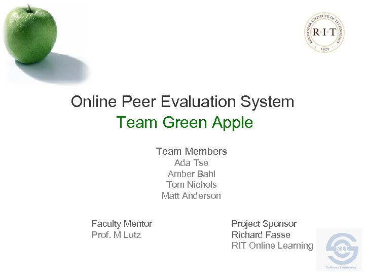 Online Peer Evaluation System Team Green Apple Team Members Ada Tse Amber Bahl Tom