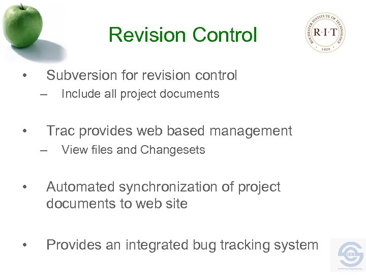 Revision Control • Subversion for revision control – • Include all project documents Trac