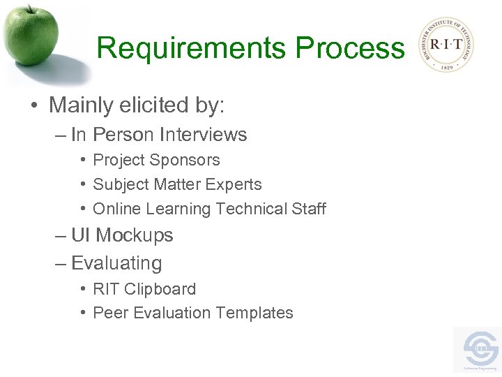 Requirements Process • Mainly elicited by: – In Person Interviews • Project Sponsors •