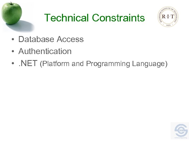 Technical Constraints • Database Access • Authentication • . NET (Platform and Programming Language)