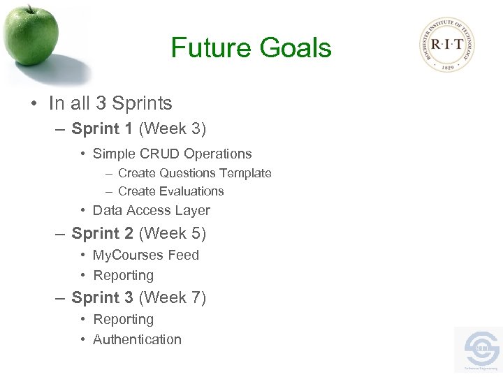 Future Goals • In all 3 Sprints – Sprint 1 (Week 3) • Simple