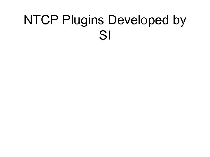 NTCP Plugins Developed by SI 