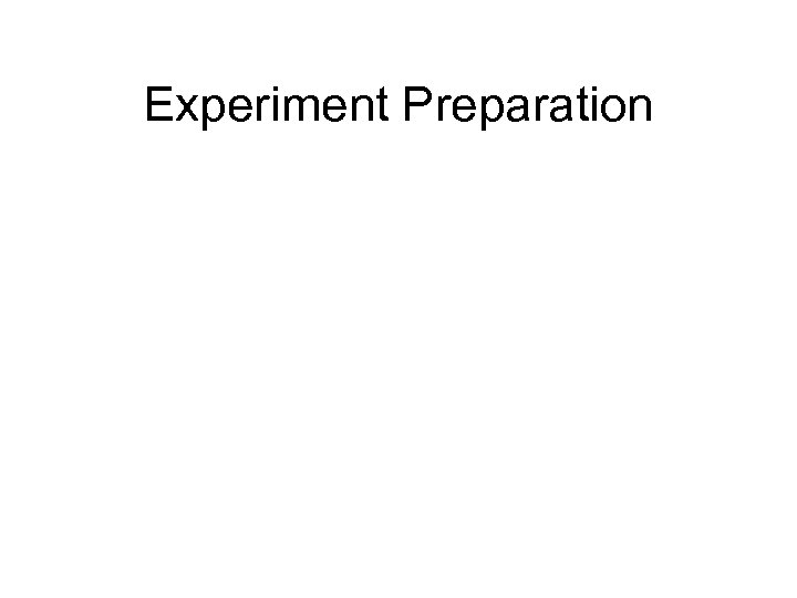 Experiment Preparation 