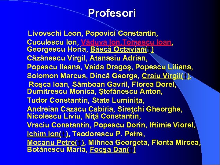 Profesori Livovschi Leon, Popovici Constantin, Cuculescu Ion, Văduva Ion, Tomescu Ioan, Georgescu Horia, Bâscă