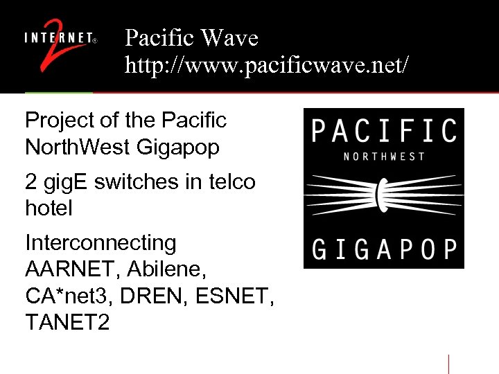 Pacific Wave http: //www. pacificwave. net/ Project of the Pacific North. West Gigapop 2