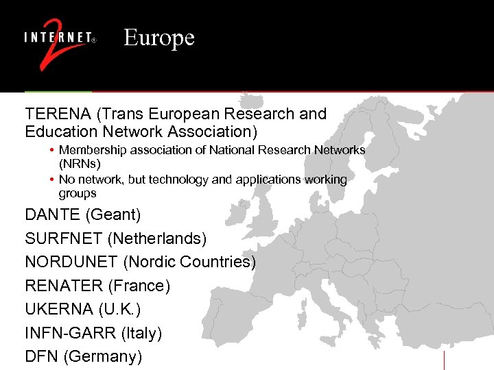 Europe TERENA (Trans European Research and Education Network Association) • Membership association of National