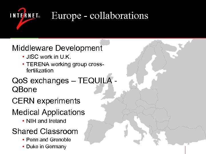 Europe - collaborations Middleware Development • JISC work in U. K. • TERENA working