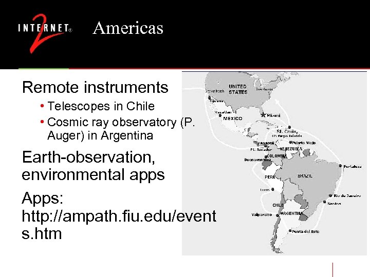 Americas Remote instruments • Telescopes in Chile • Cosmic ray observatory (P. Auger) in