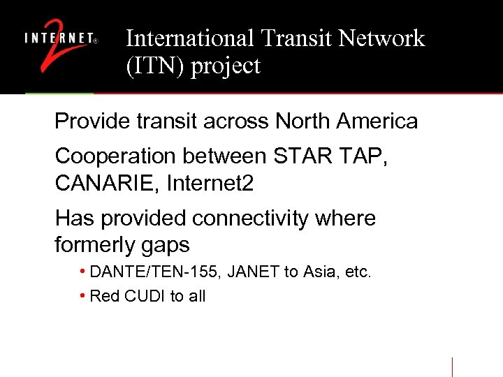 International Transit Network (ITN) project Provide transit across North America Cooperation between STAR TAP,