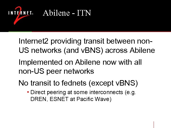 Abilene - ITN Internet 2 providing transit between non. US networks (and v. BNS)