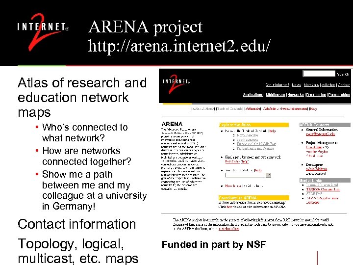 ARENA project http: //arena. internet 2. edu/ Atlas of research and education network maps