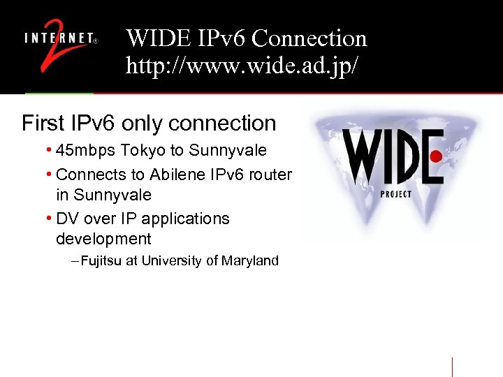 WIDE IPv 6 Connection http: //www. wide. ad. jp/ First IPv 6 only connection