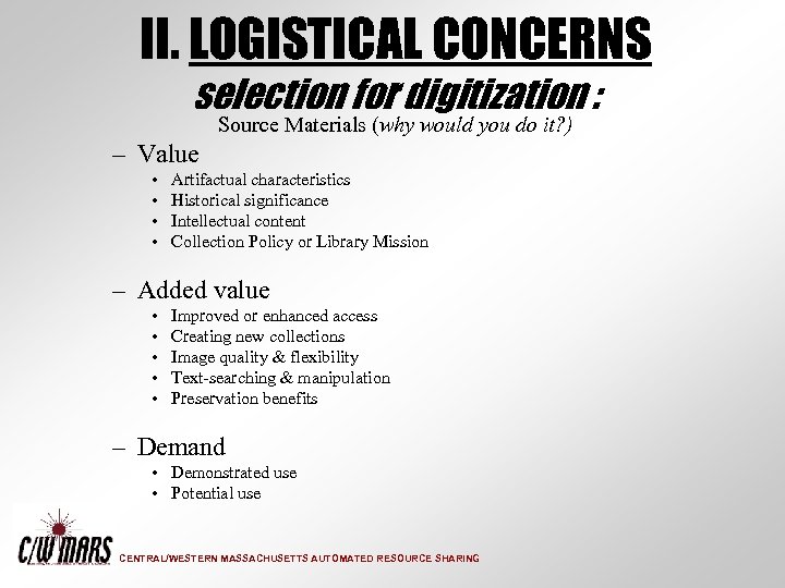 II. LOGISTICAL CONCERNS selection for digitization : Source Materials (why would you do it?