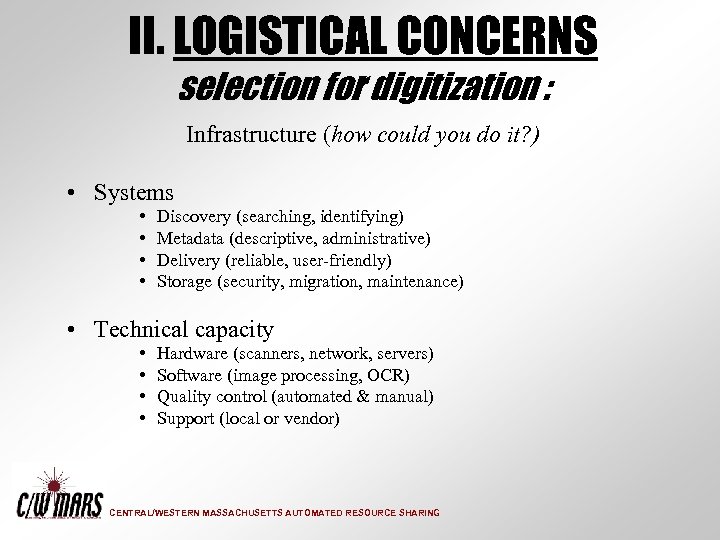 II. LOGISTICAL CONCERNS selection for digitization : Infrastructure (how could you do it? )