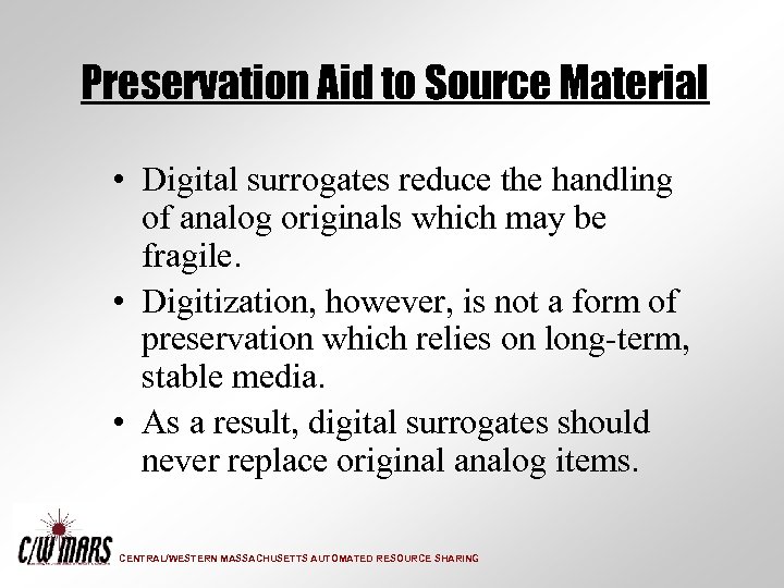 Preservation Aid to Source Material • Digital surrogates reduce the handling of analog originals