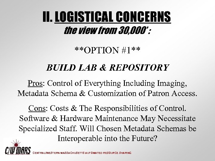 II. LOGISTICAL CONCERNS the view from 30, 000’ : **OPTION #1** BUILD LAB &