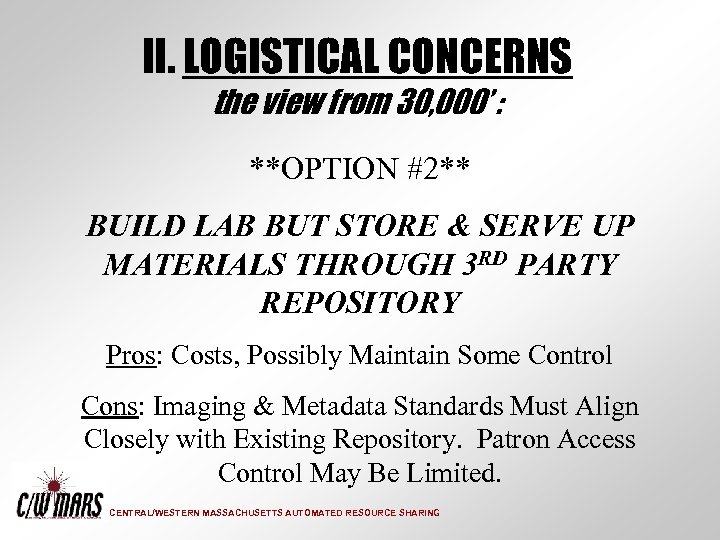 II. LOGISTICAL CONCERNS the view from 30, 000’ : **OPTION #2** BUILD LAB BUT