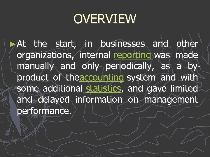 OVERVIEW ► At the start, in businesses and other organizations, internal reporting was made