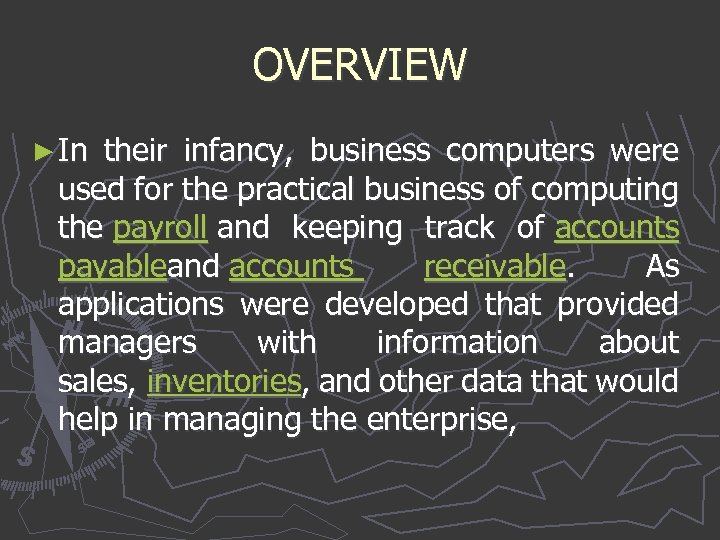 OVERVIEW ► In their infancy, business computers were used for the practical business of