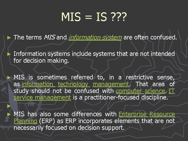 MIS = IS ? ? ? ► The terms MIS and information system are