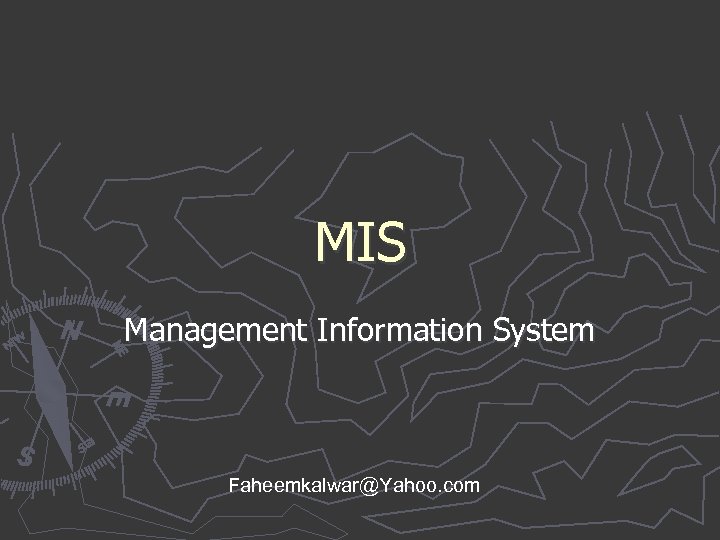 MIS Management Information System Faheemkalwar@Yahoo. com 