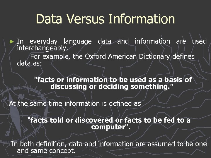 Data Versus Information ► In everyday language data and information are used interchangeably. For