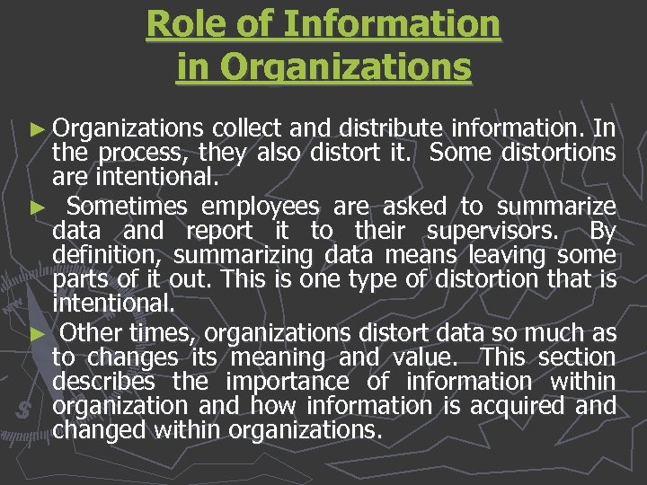 Role of Information in Organizations ► Organizations collect and distribute information. In the process,