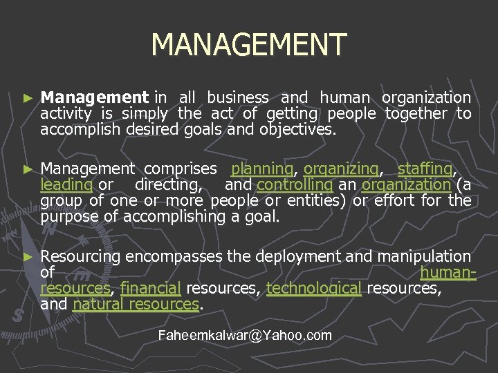 MANAGEMENT ► Management in all business and human organization activity is simply the act