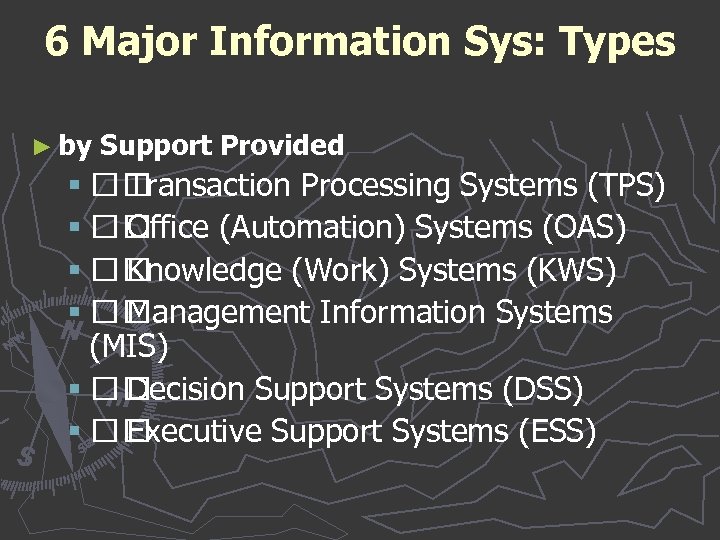 6 Major Information Sys: Types ► by Support Provided § Transaction Processing Systems (TPS)