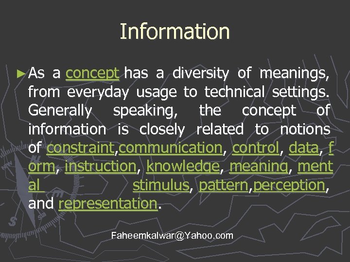 Information ► As a concept has a diversity of meanings, from everyday usage to