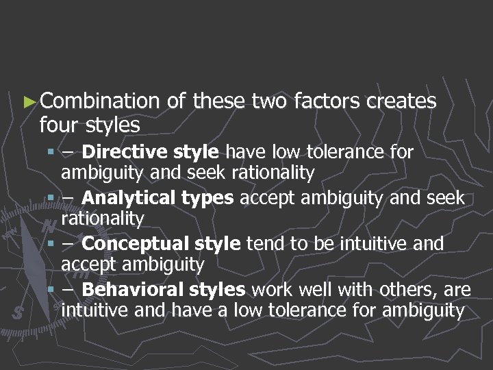 ► Combination of these two factors creates four styles § − Directive style have