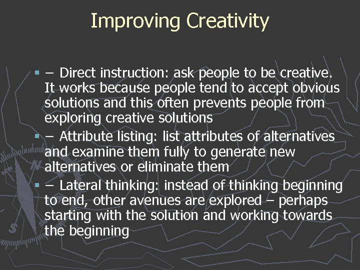 Improving Creativity § − Direct instruction: ask people to be creative. It works because