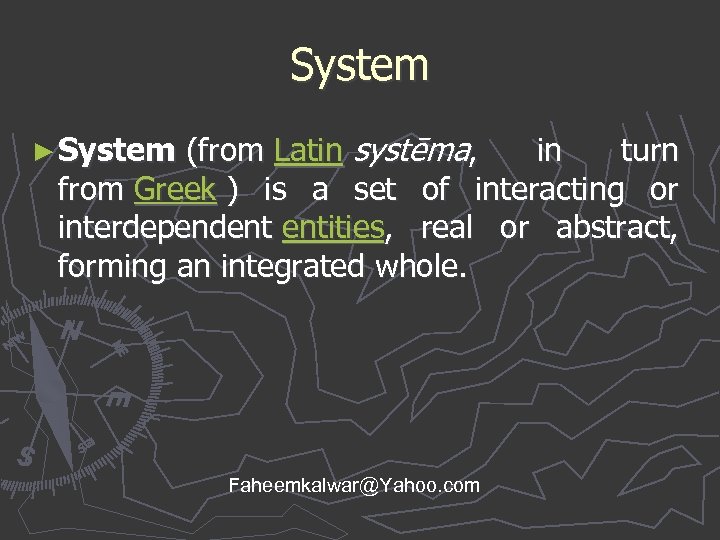 System ► System (from Latin systēma, in turn from Greek ) is a set