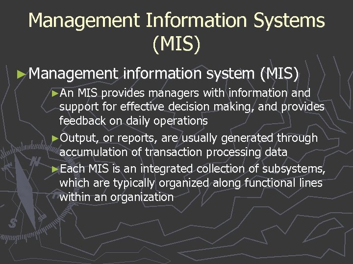 Management Information Systems (MIS) ► Management information system (MIS) ►An MIS provides managers with