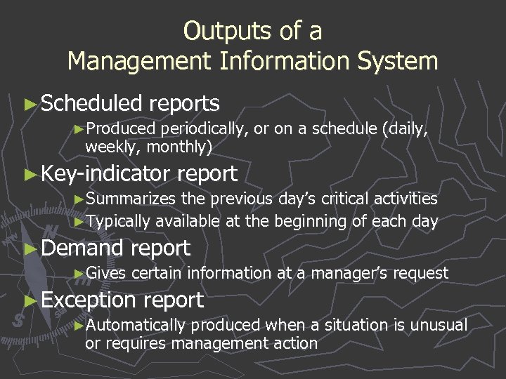 Outputs of a Management Information System ► Scheduled reports ►Produced periodically, or on a